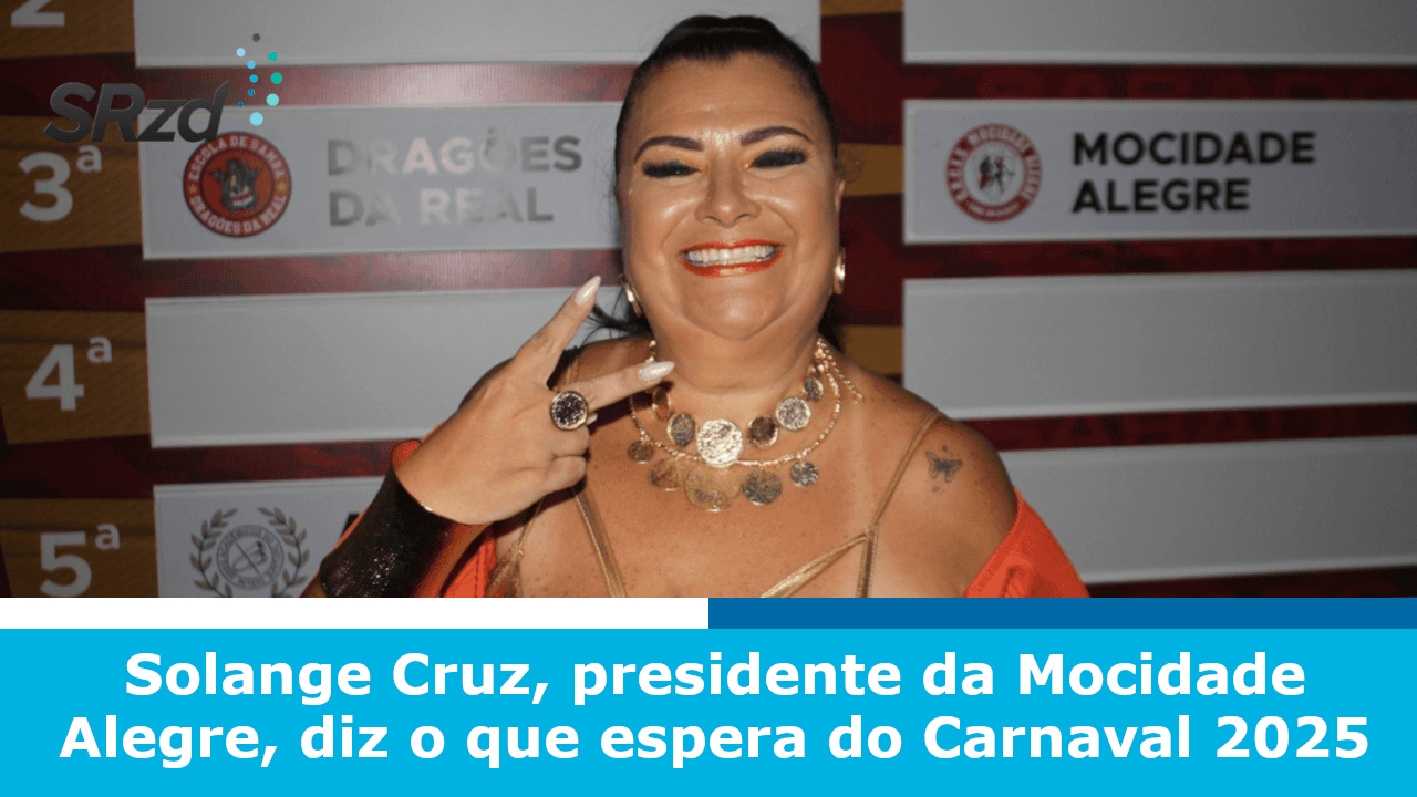 SOLANGE CRUZ, presidente da Mocidade Alegre, diz o que espera do Carnaval 2025