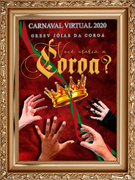 Jóias da Coroa pergunta: O que você faria, se usasse a “coroa”? em seu enredo de estreia no Carnaval Virtual
